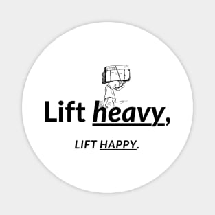 Lift heavy, Lift happy. Magnet